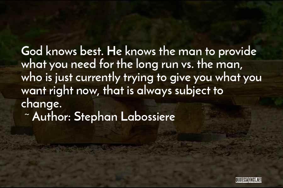 God Knows What You Need Quotes By Stephan Labossiere