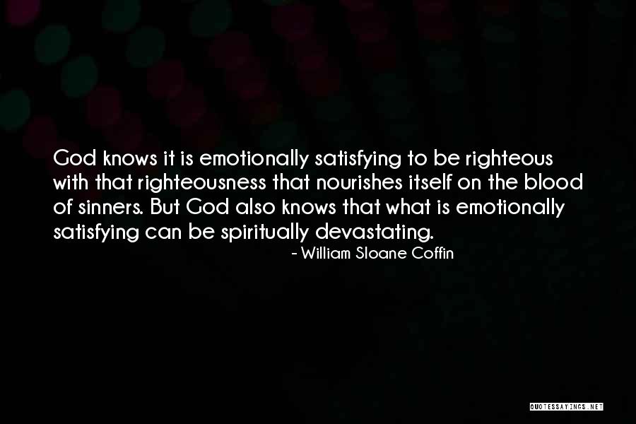 God Knows What's Best For Me Quotes By William Sloane Coffin