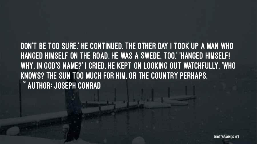 God Knows Why Quotes By Joseph Conrad