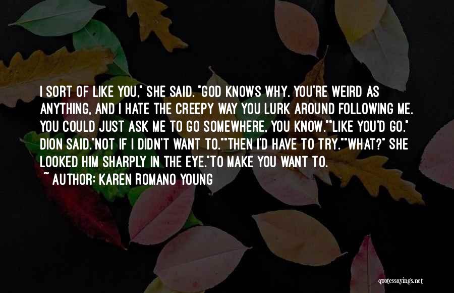 God Knows Why Quotes By Karen Romano Young