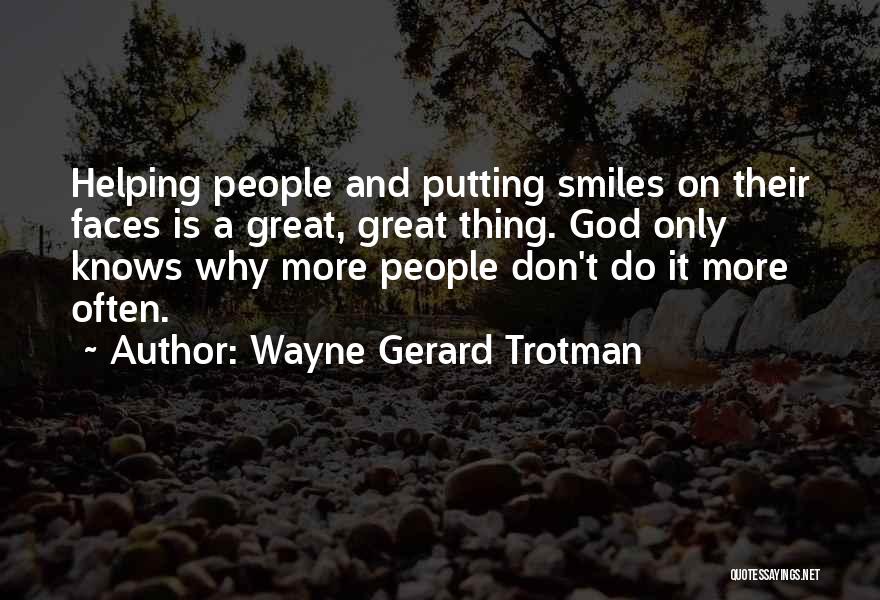 God Knows Why Quotes By Wayne Gerard Trotman