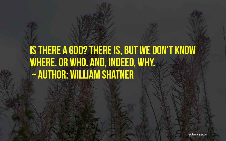 God Knows Why Quotes By William Shatner