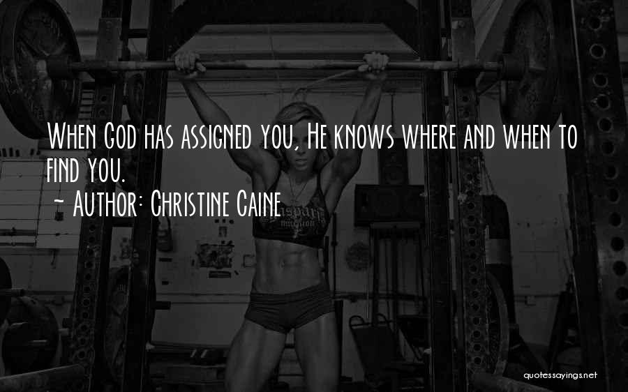 God Knows You Quotes By Christine Caine