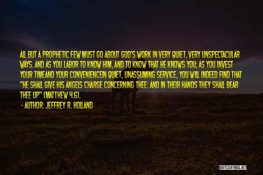 God Knows You Quotes By Jeffrey R. Holland