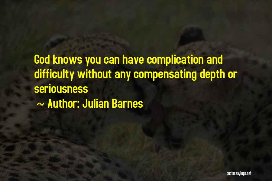 God Knows You Quotes By Julian Barnes