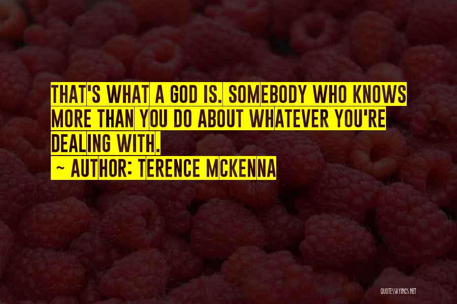 God Knows You Quotes By Terence McKenna