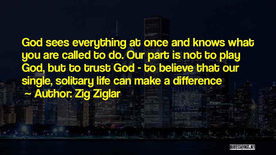 God Knows You Quotes By Zig Ziglar
