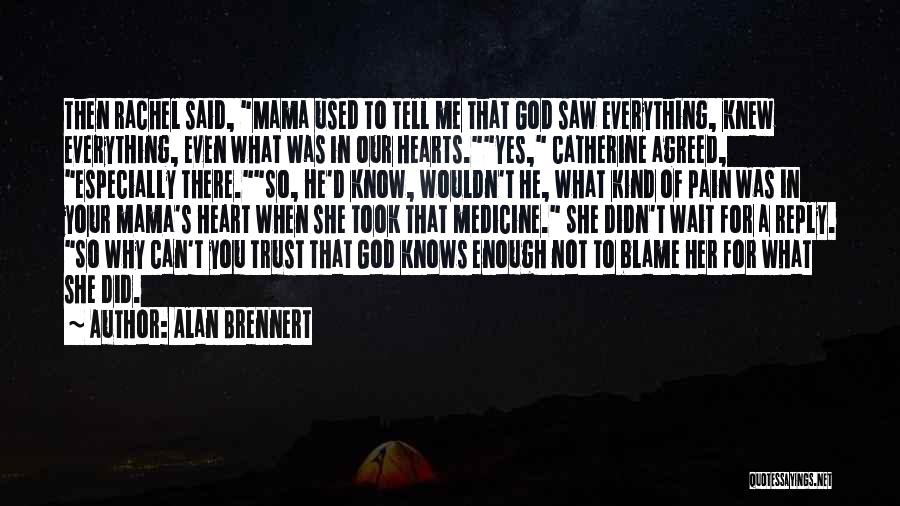 God Knows Your Heart Quotes By Alan Brennert