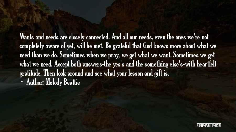 God Knows Your Needs Quotes By Melody Beattie