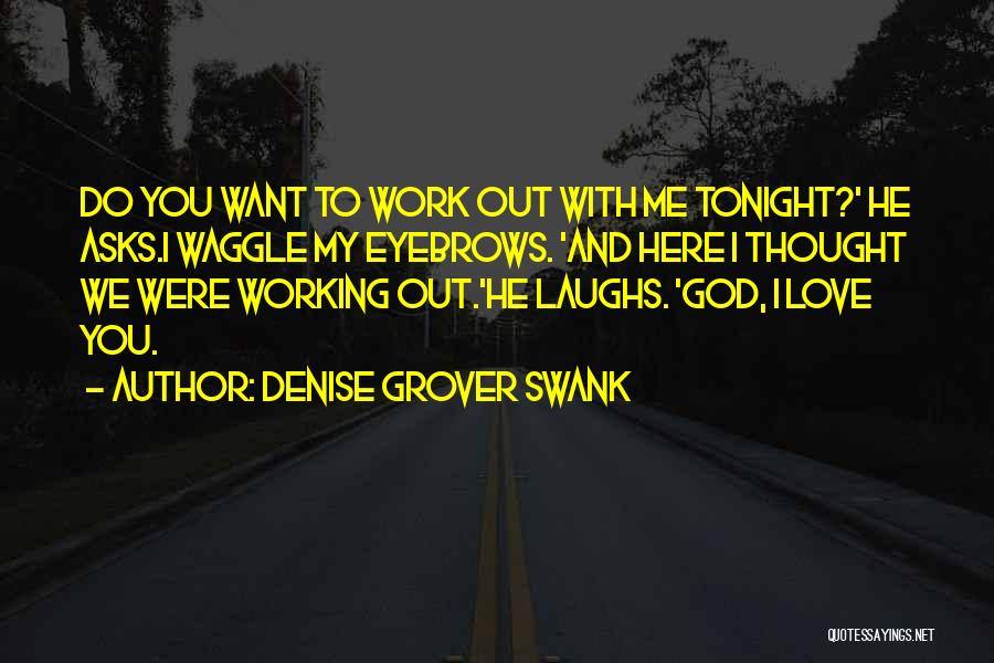 God Laughs Quotes By Denise Grover Swank