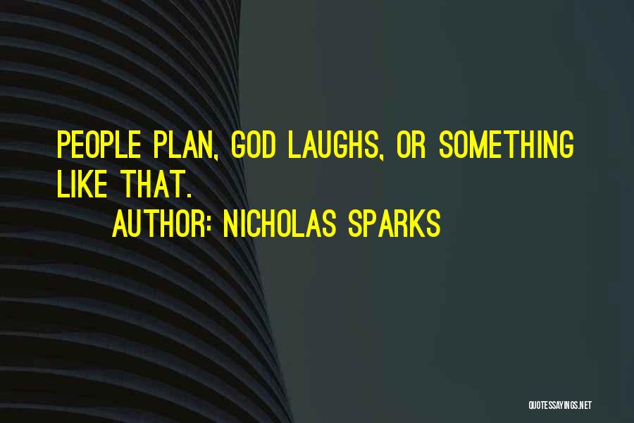 God Laughs Quotes By Nicholas Sparks