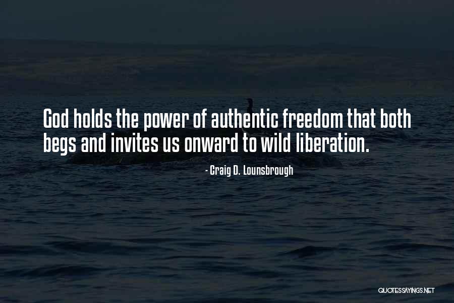 God Liberation Quotes By Craig D. Lounsbrough God Liberation Quotes By Craig D. Lounsbrough