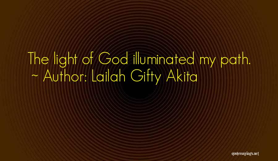 God Light My Path Quotes By Lailah Gifty Akita