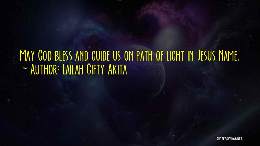 God Light My Path Quotes By Lailah Gifty Akita