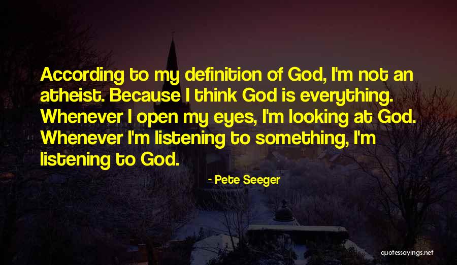 God Listening Quotes By Pete Seeger God Listening Quotes By Pete Seeger