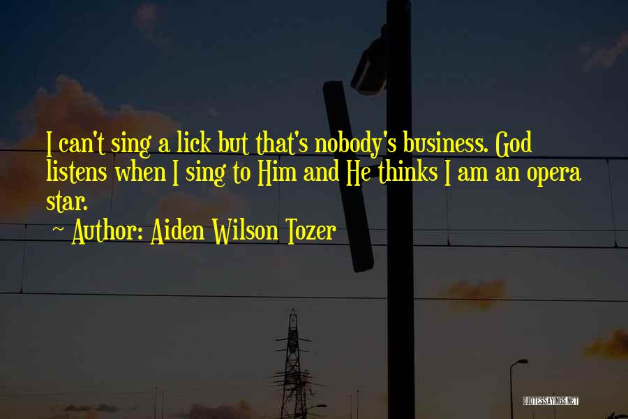 God Listens Quotes By Aiden Wilson Tozer