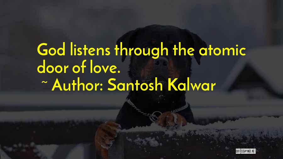 God Listens Quotes By Santosh Kalwar