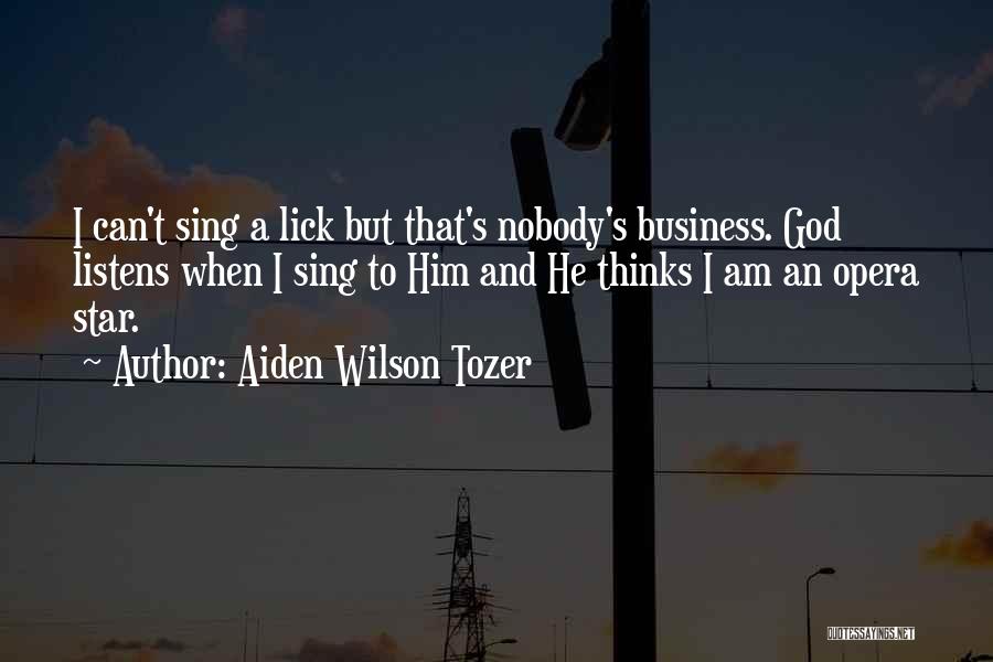 God Listens To Us Quotes By Aiden Wilson Tozer