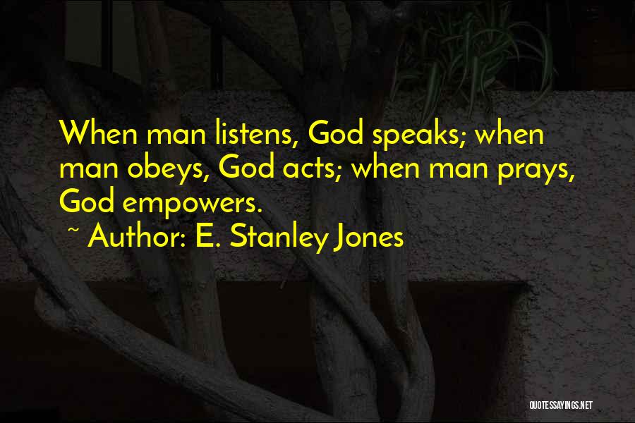 God Listens To Us Quotes By E. Stanley Jones