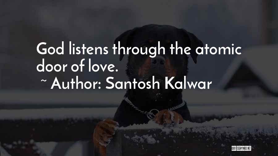 God Listens To Us Quotes By Santosh Kalwar