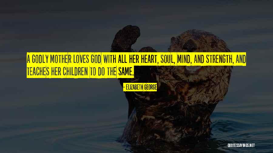 God Love And Family Quotes By Elizabeth George God Love And Family Quotes By Elizabeth George