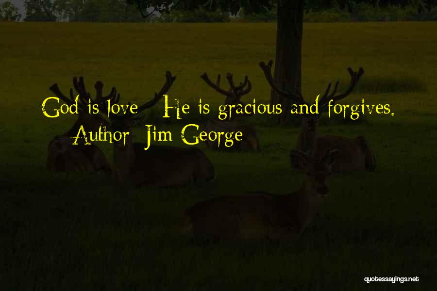 God Love And Forgiveness Quotes By Jim George