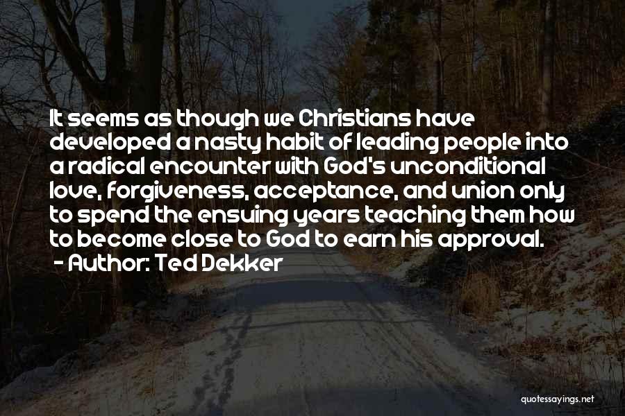 God Love And Forgiveness Quotes By Ted Dekker