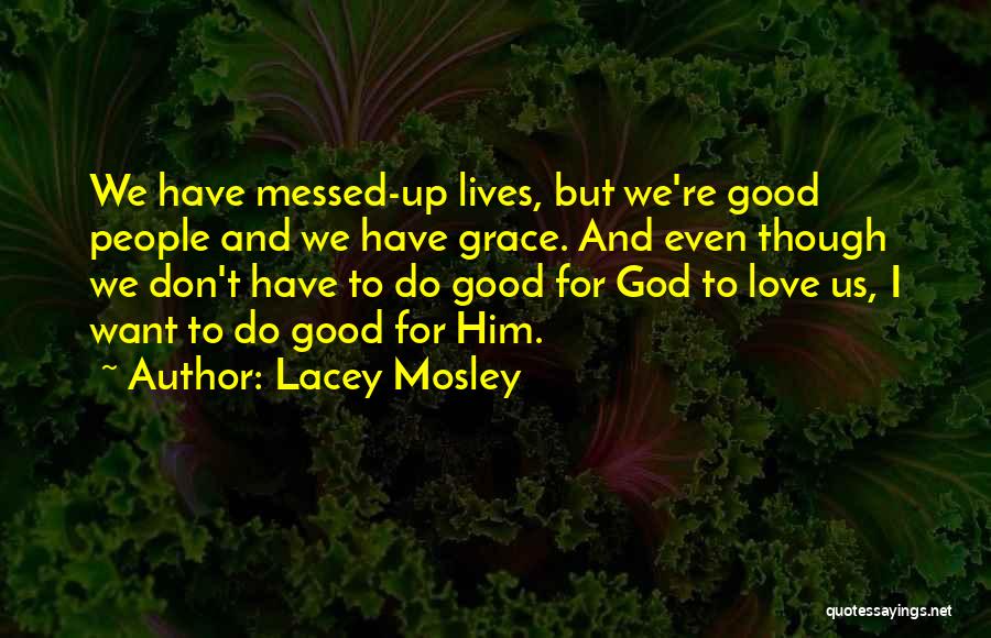 God Love And Grace Quotes By Lacey Mosley