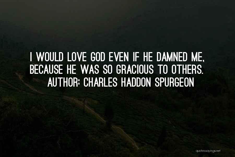 God Love Bible Quotes By Charles Haddon Spurgeon