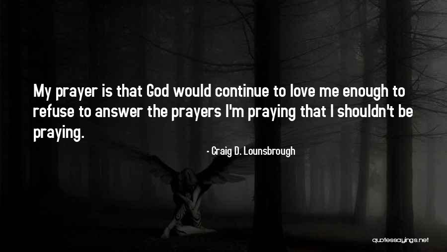 God Love Bible Quotes By Craig D. Lounsbrough