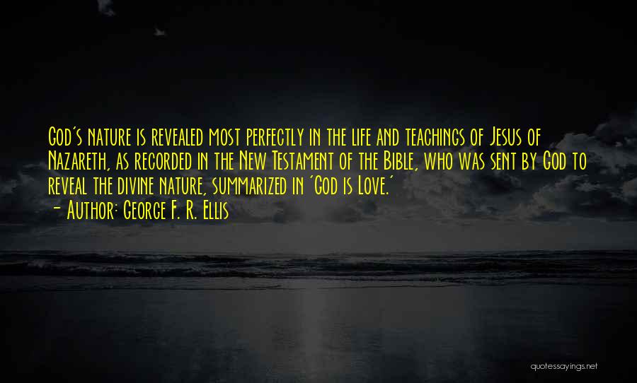 God Love Bible Quotes By George F. R. Ellis God Love Bible Quotes By George F. R. Ellis