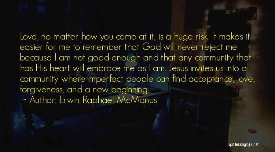 God Love Forgiveness Quotes By Erwin Raphael McManus