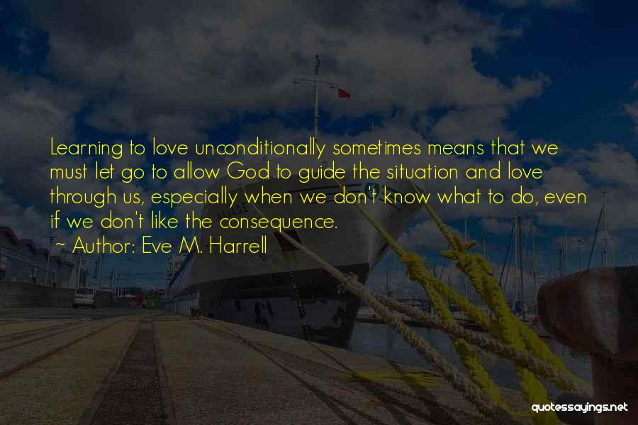 God Love Us Unconditionally Quotes By Eve M. Harrell