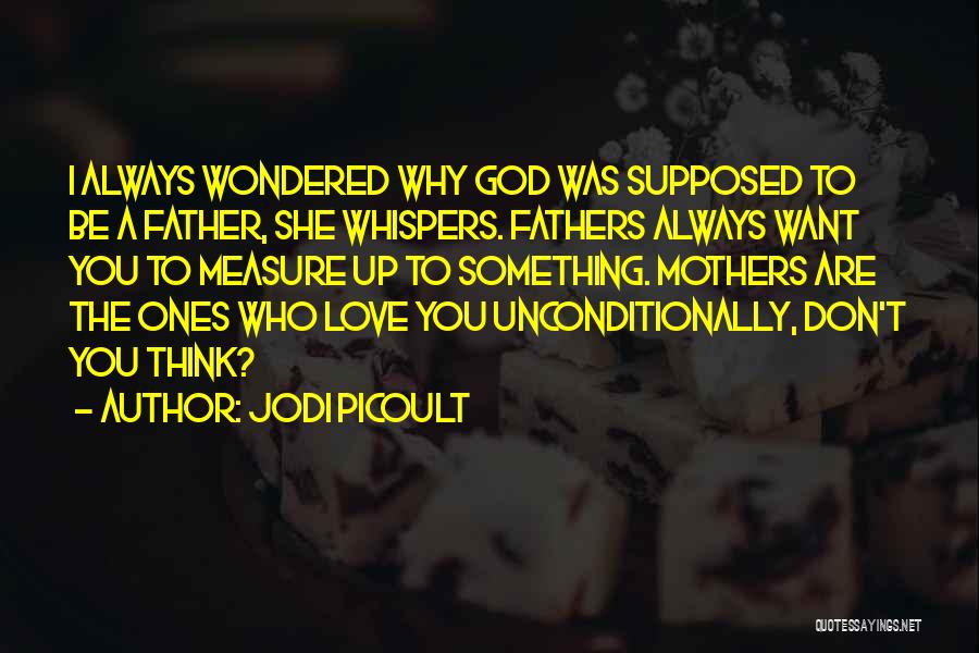 God Love Us Unconditionally Quotes By Jodi Picoult