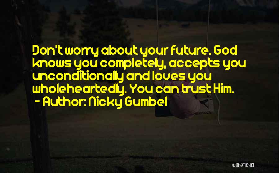 God Love Us Unconditionally Quotes By Nicky Gumbel