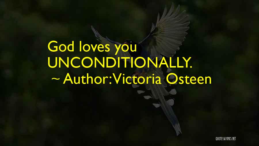 God Love Us Unconditionally Quotes By Victoria Osteen