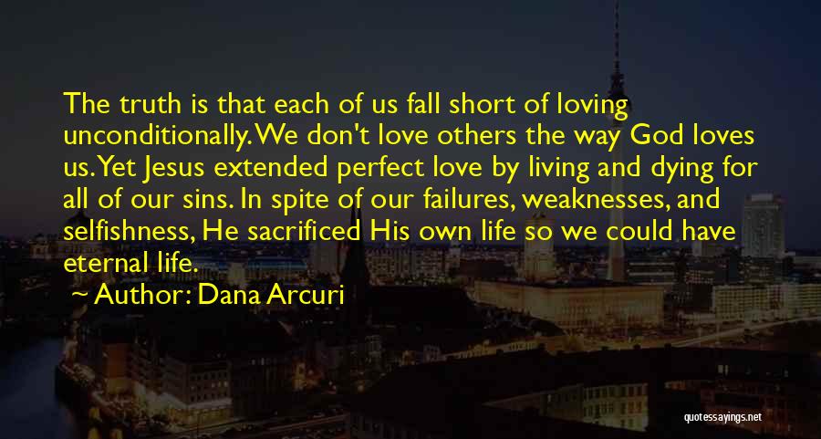 God Loves All Of Us Quotes By Dana Arcuri
