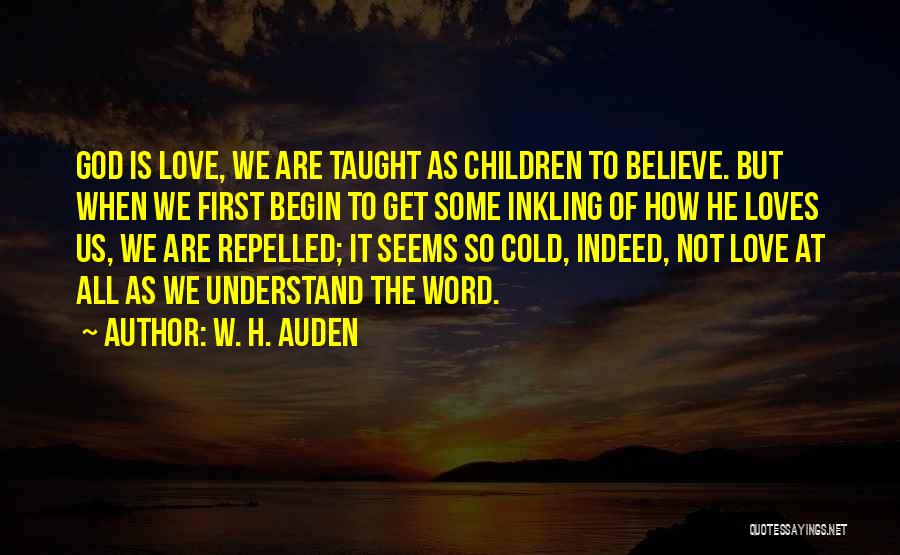 God Loves All Of Us Quotes By W. H. Auden