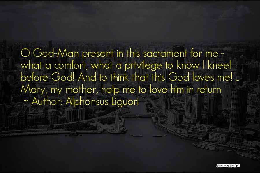 God Loves Me For Me Quotes By Alphonsus Liguori