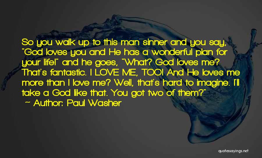 God Loves Me For Me Quotes By Paul Washer