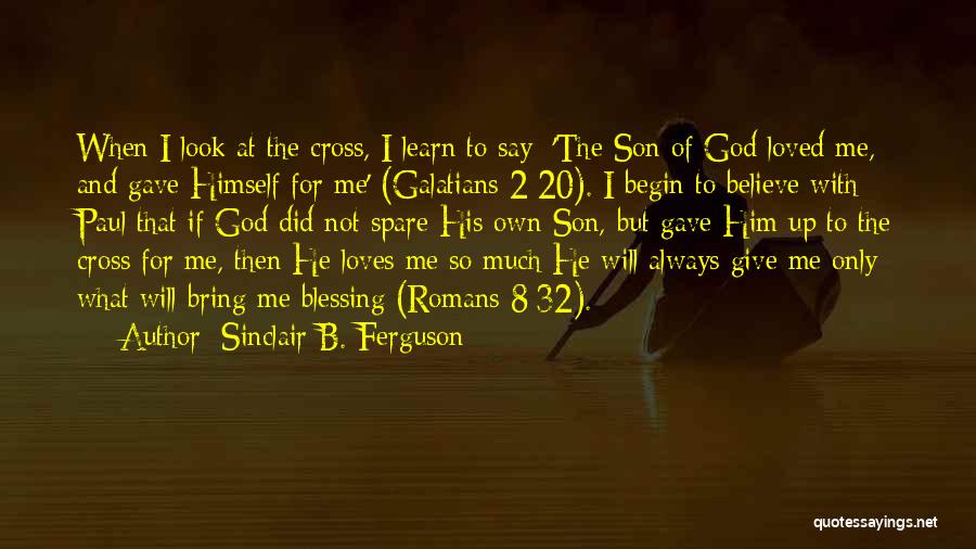 God Loves Me For Me Quotes By Sinclair B. Ferguson