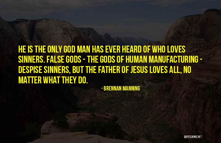 God Loves Sinners Quotes By Brennan Manning God Loves Sinners Quotes By Brennan Manning