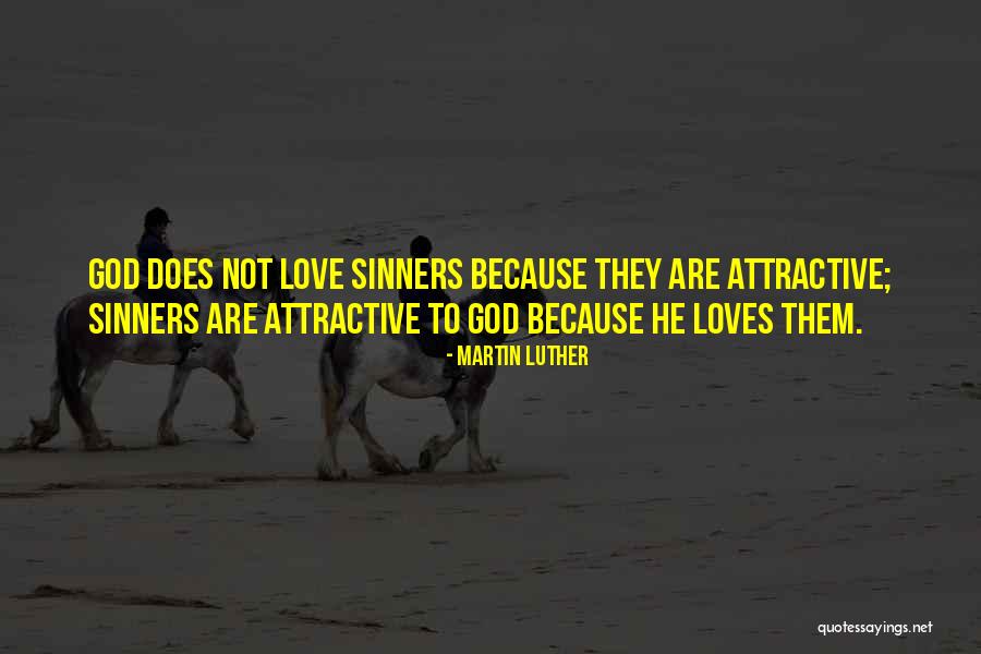 God Loves Sinners Quotes By Martin Luther God Loves Sinners Quotes By Martin Luther