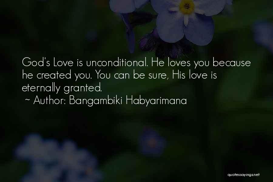 God Loves You Quotes By Bangambiki Habyarimana