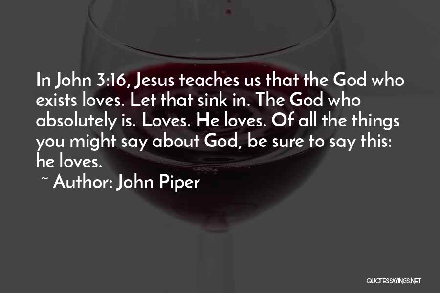 God Loves You Quotes By John Piper