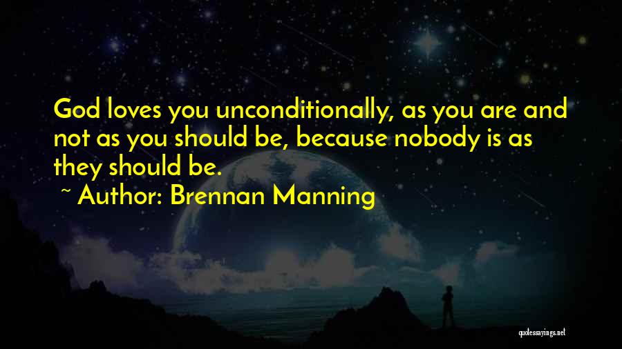 God Loves You Unconditionally Quotes By Brennan Manning