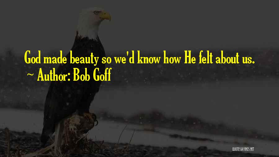 God Made Beauty Quotes By Bob Goff