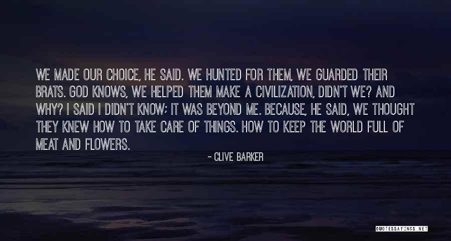 God Made Flowers Quotes By Clive Barker