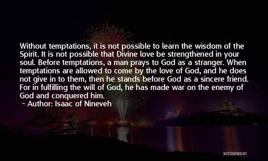 God Made It Possible Quotes By Isaac Of Nineveh