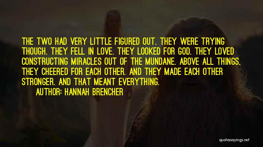 God Made Love Quotes By Hannah Brencher